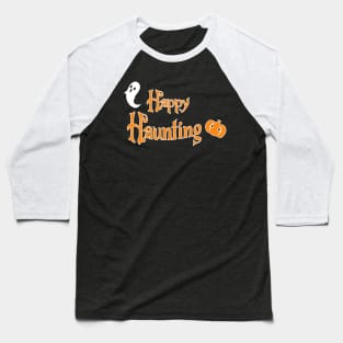 Happy Haunting Halloween Baseball T-Shirt